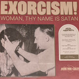 Exorcism! Woman, Thy Name Is Satan LP